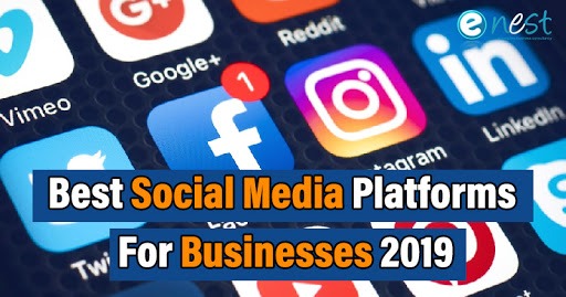 Best Social Media Platforms For Businesses 2019