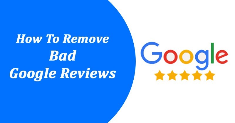 Remove Bad Reviews From Google