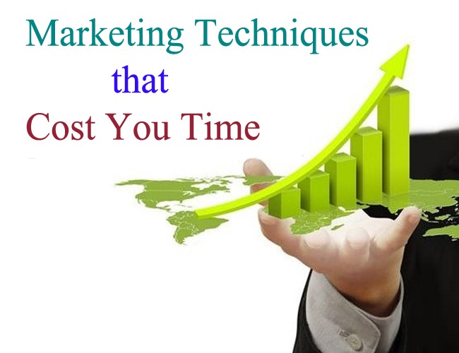 Marketing Techniques That Cost You Time